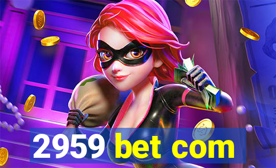 2959 bet com